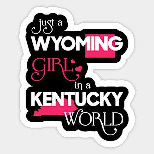 Just a Wyoming Girl In a Kentucky World Sticker